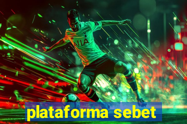 plataforma sebet